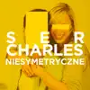 Ser Charles - Niesymetryczne - Single